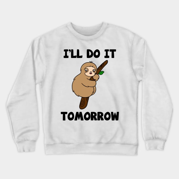 Cute Sloth I'll Do It Later Crewneck Sweatshirt by KawaiiAttack